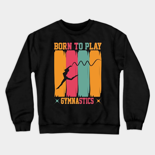 Born to play gymnastics Crewneck Sweatshirt by Aspectartworks